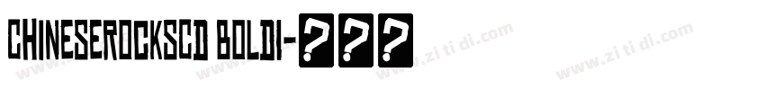 ChineseRocksCd BoldI字体转换 ChineseRocksCd BoldI字体转换